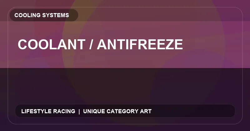 Coolant / Antifreeze